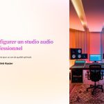 1 Configurer un studio audio professionnel